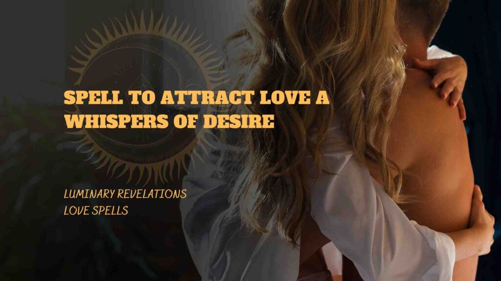 Spell to Attract Love A Whispers of Desire